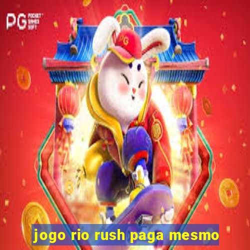 jogo rio rush paga mesmo